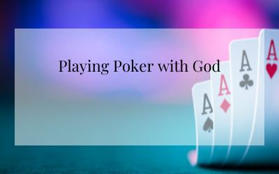 Playing Poker with God