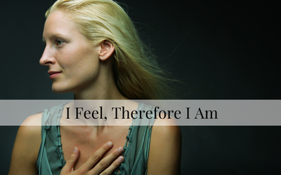 I Feel, Therefore I Am
