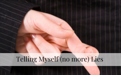 Telling Myself (no more) Lies