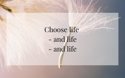 Choose life – and life – and life