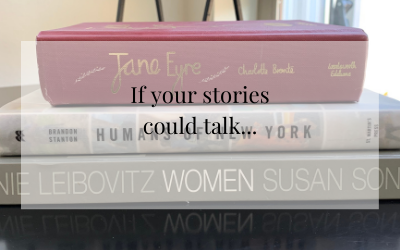 If your stories could talk…