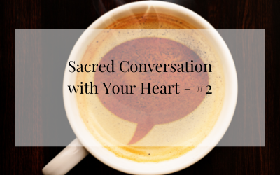 Sacred Conversation with Your Heart – #2