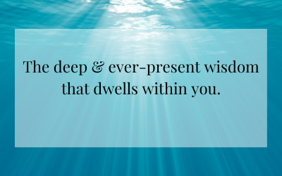 The deep and ever-present wisdom…