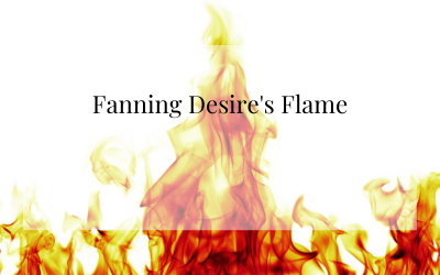 Fanning Desire’s Flame