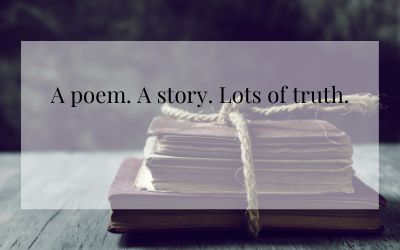 A poem. Some story. Lots of truth.