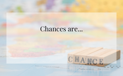 Chances are…