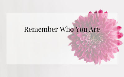 Remember Who You Are