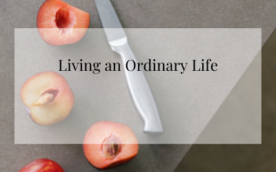 Living an Ordinary Life