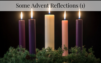 Some Advent Reflections (1)