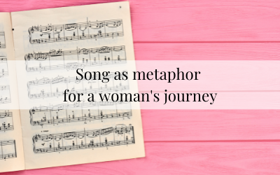 Song as Metaphor for a Woman’s Journey