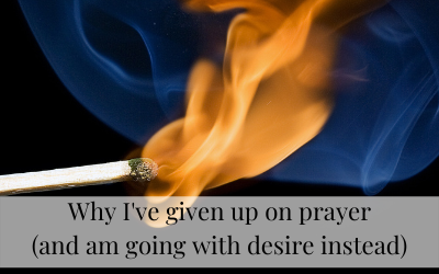 Why I’ve Given Up on Prayer