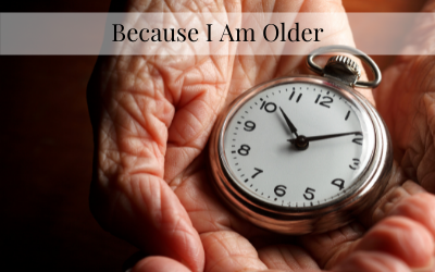 Because I Am Older