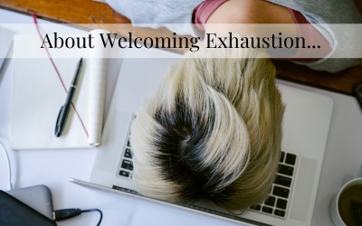 About welcoming exhaustion…