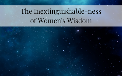 Women’s Wisdom: Inextinguishable