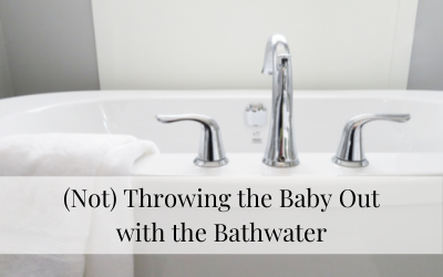 (Not) throwing the baby out . . .