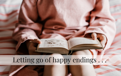 Letting go of happy endings . . .