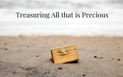 Treasuring All that is Precious